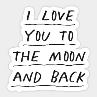 I Love You to the Moon and Back by The Motivated Type in Black and White Sticker